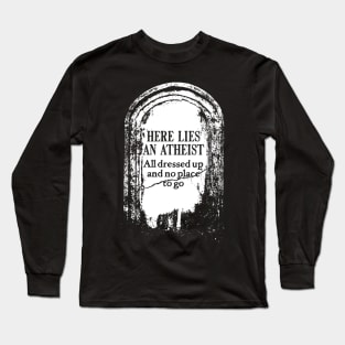 Tombstone for Atheist Long Sleeve T-Shirt